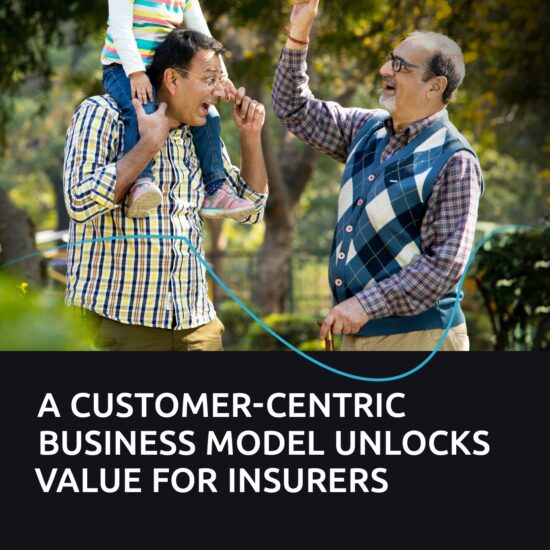 A Customer-Centric Business Model Unlocks Value for Insurers